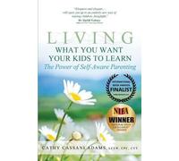 Cathy Cassani Adams Living What You Want Your Kids to Learn (Tascabile)