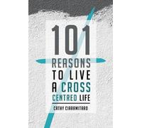 Cathy Ciaramitaro 101 Reasons to Live a Cross-Centred Life (Tascabile)