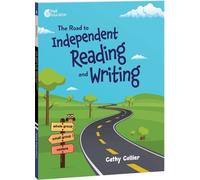 Cathy Collier The Road to Independent Reading and Writing (Tascabile)