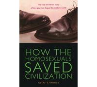 Cathy Crimmins How the Homosexuals Saved Civilization (Tascabile)