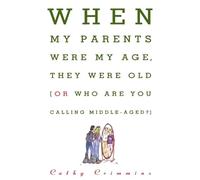 Cathy Crimmins When My Parents Were My Age, They Were Old...or...Who (Tascabile)