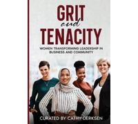 Cathy Derksen Grit and Tenacity (Tascabile)