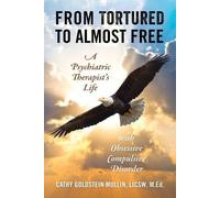 Cathy Goldstein Mullin Licsw M Ed From Tortured to Almost Free (Tascabile)
