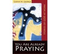 Cathy H. George You Are Already Praying (Tascabile)