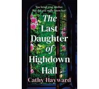 Cathy Hayward The Last Daughter of Highdown Hall (Tascabile)