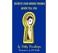 Cathy Hunsberger Secrets Your Bridge Friends Won't Tell You (Tascabile)
