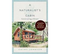 Cathy Johnson A Naturalist's Cabin (Tascabile)