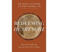 Cathy Loerzel Dr. Dan B. Allender Redeeming Heartache (Copertina rigida)