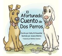 Cathy M Rosenthal El Afortunado Cuento de Dos Perros (Tascabile)