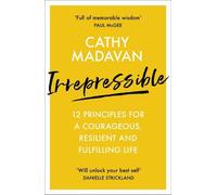 Cathy Madavan Irrepressible: 12 principles for courageous living (Tascabile)