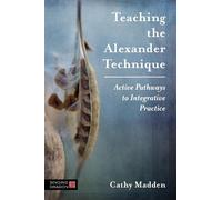 Cathy Madden Teaching the Alexander Technique (Tascabile)