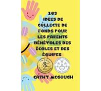 Cathy McGough 103 Idées de Collecte de Fonds Pour Les Parents Bénévo (Tascabile)