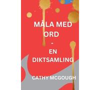 Cathy McGough Måla Med Ord - En Diktsamling Swedish Edition (Tascabile)