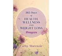 Cathy Morenzie 365 Days of Health, Wellness, and Weight Loss Prayers (Tascabile)