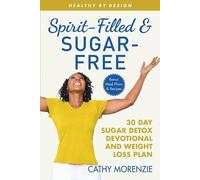 Cathy Morenzie Spirit-Filled and Sugar-Free (Tascabile) Healthy by Design