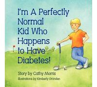 Cathy Morris I'm A Perfectly Normal Kid Who Happens to Have Diabetes (Tascabile)