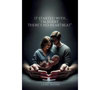 Cathy Nguyen It started with...”I’m sorry , there’s no heartbeat” (Tascabile)