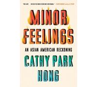 Cathy Park Hong Minor Feelings (Copertina rigida)