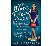 Cathy Pedrayes The Mom Friend Guide to Everyday Safety and Security (Tascabile)