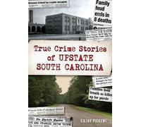 Cathy Pickens True Crime Stories of Upstate South Carolina (Tascabile)