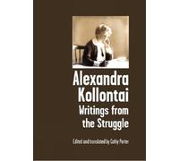 Cathy Porter Alexandra Kollontai: Writings From The Struggle (Tascabile)