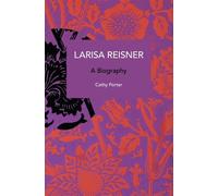 Cathy Porter Larisa Reisner. A Biography (Tascabile) Historical Materialism