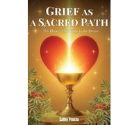 Cathy Presto Grief as a Sacred Path (Tascabile)