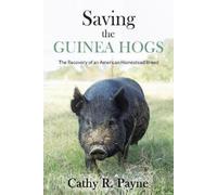Cathy R Payne Saving the Guinea Hogs (Tascabile)