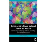 Cathy Raymond Collaborative Cross-Cultural Narrative Inquiry (Tascabile)