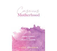 Cathy Spooner Conscious Motherhood (Tascabile)