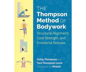 Cathy Thompson Tara Thompson Lewis The Thompson Method of Bodywork (Tascabile)