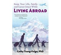 Cathy Tsang-Fei Keep Your Life, Family and Career Intact While Livin (Tascabile)