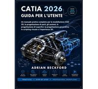 CATIA 2026 Guida per l'utente - BECKFORD ADRIAN
