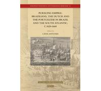 Cátia A.P. Antu Pursuing Empire: Brazilians, the Dutch and th (Copertina rigida)