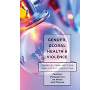 Catia C. Confortini Gender, Global Health, and Violence (Tascabile)