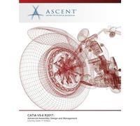 CATIA V5-6 R2017: Advanced Assembly Design and Management