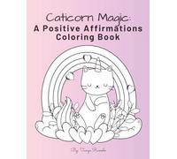 Caticorn Magic: A Positive Affirmations Coloring Book
