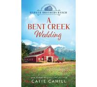 Catie Cahill A Bent Creek Wedding (Tascabile) Harker Brothers Ranch