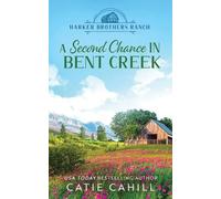 Catie Cahill A Second Chance in Bent Creek (Tascabile) Harker Brothers Ranch
