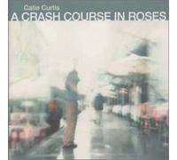 Catie Curtis - A Crash Course in Roses