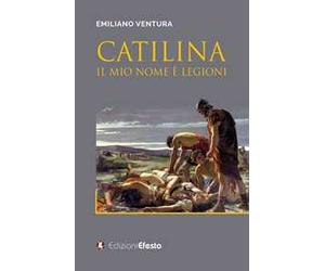 Catilina. Il mio nome è Legioni
