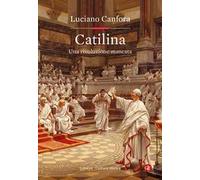 Catilina. Una rivoluzione mancata