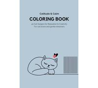 Catitude & Calm - Coloring Book for Cat Lovers | 40 Unique Designs: Charming feline art to relax, focus & unwind - perfect for cat lovers of all ages