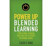 Catlin R. Tucker Power Up Blended Learning (Tascabile)