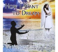 Catman Cohen - How I Want To Dream-The Catman Chronicles 3