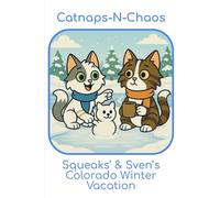 Catnaps-N-Chaos: Squeaks' & Sven's Colorado Winter Vacation