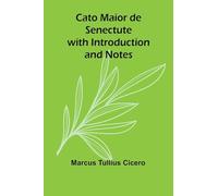 Cato Maior de Senectute with Introduction and Notes