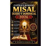 CATÓLICO ROMANO Misal diario y dominical 2026: Guía completa para la liturgia Incluye pasajes de las Sagradas Escrituras, meditaciones eucarísticas, ... guía para la planificación del año litúrgico.