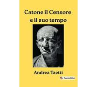 Catone il Censore e il suo tempo