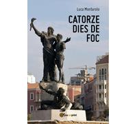 Catorze dies de foc di Luca Montarolo, 2018, Youcanprint